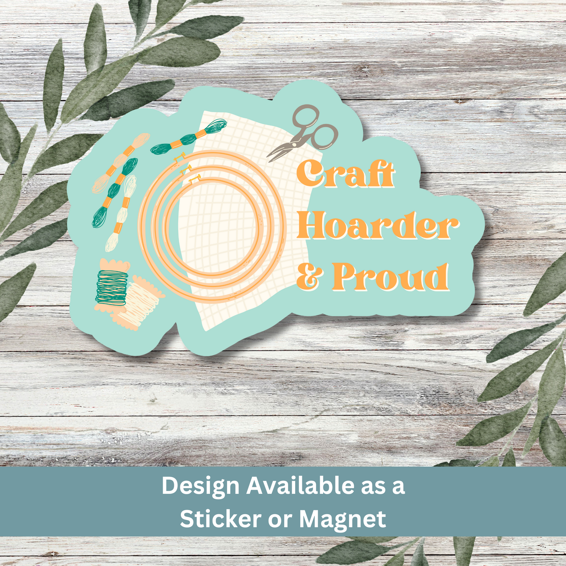 Bold teal sticker reading “Craft Hoarder & Proud” on whitewashed wood.