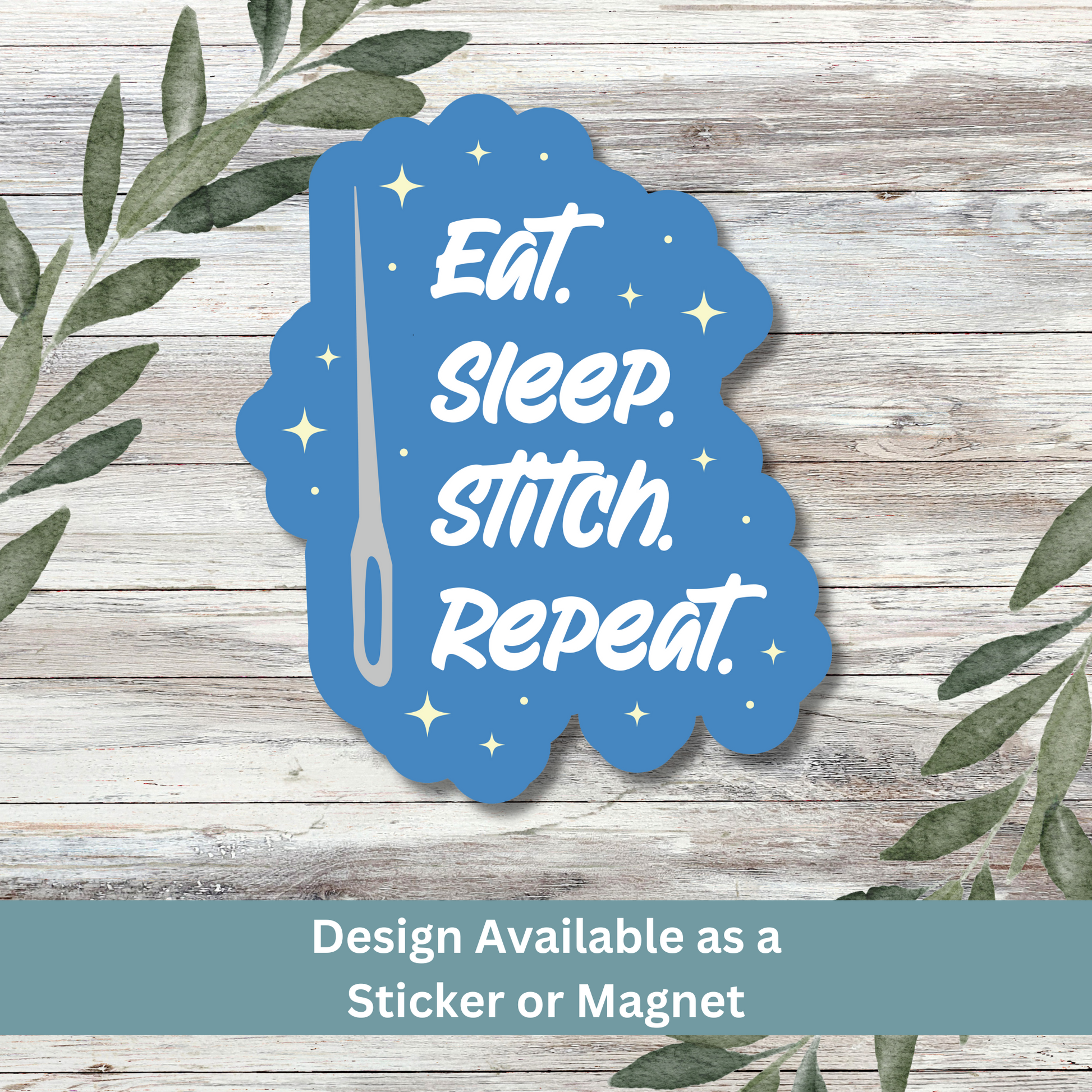 Sticker of “Eat. Sleep. Stitch. Repeat.” on whitewashed wood background