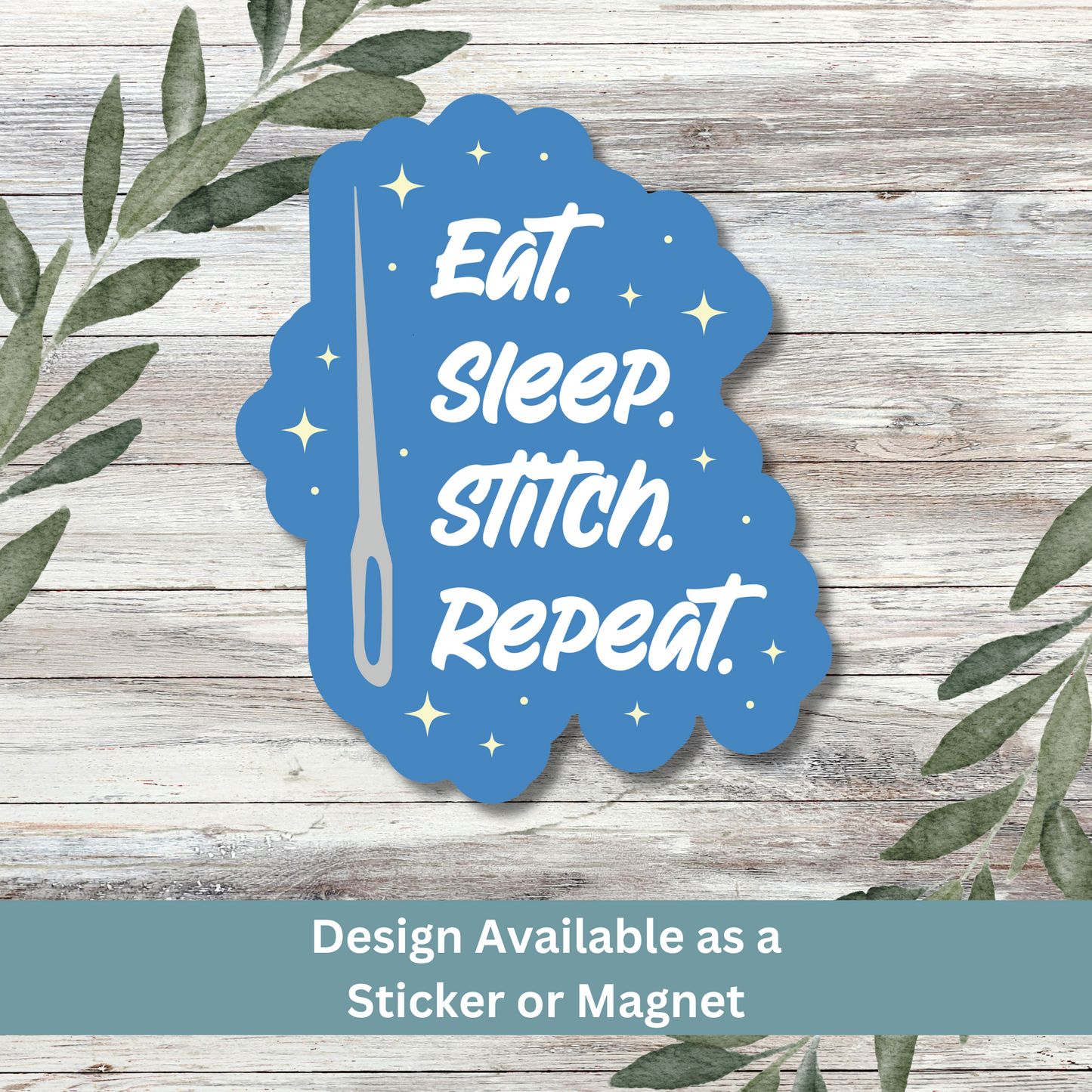 Sticker of “Eat. Sleep. Stitch. Repeat.” on whitewashed wood background