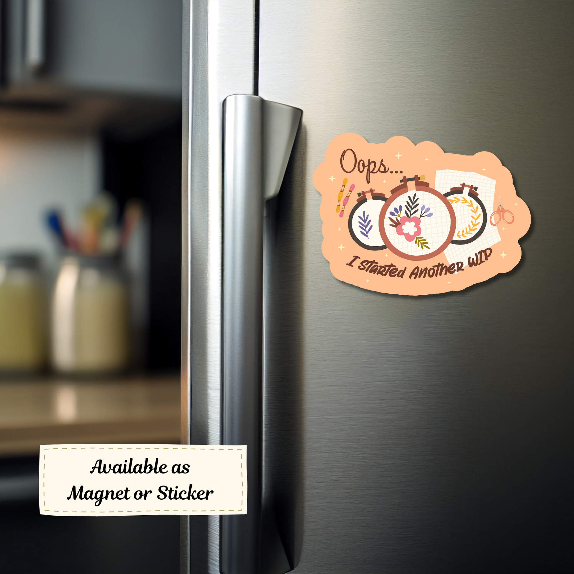 ‘Oops... I Started Another WIP’ magnet on stainless steel fridge with crafting theme design