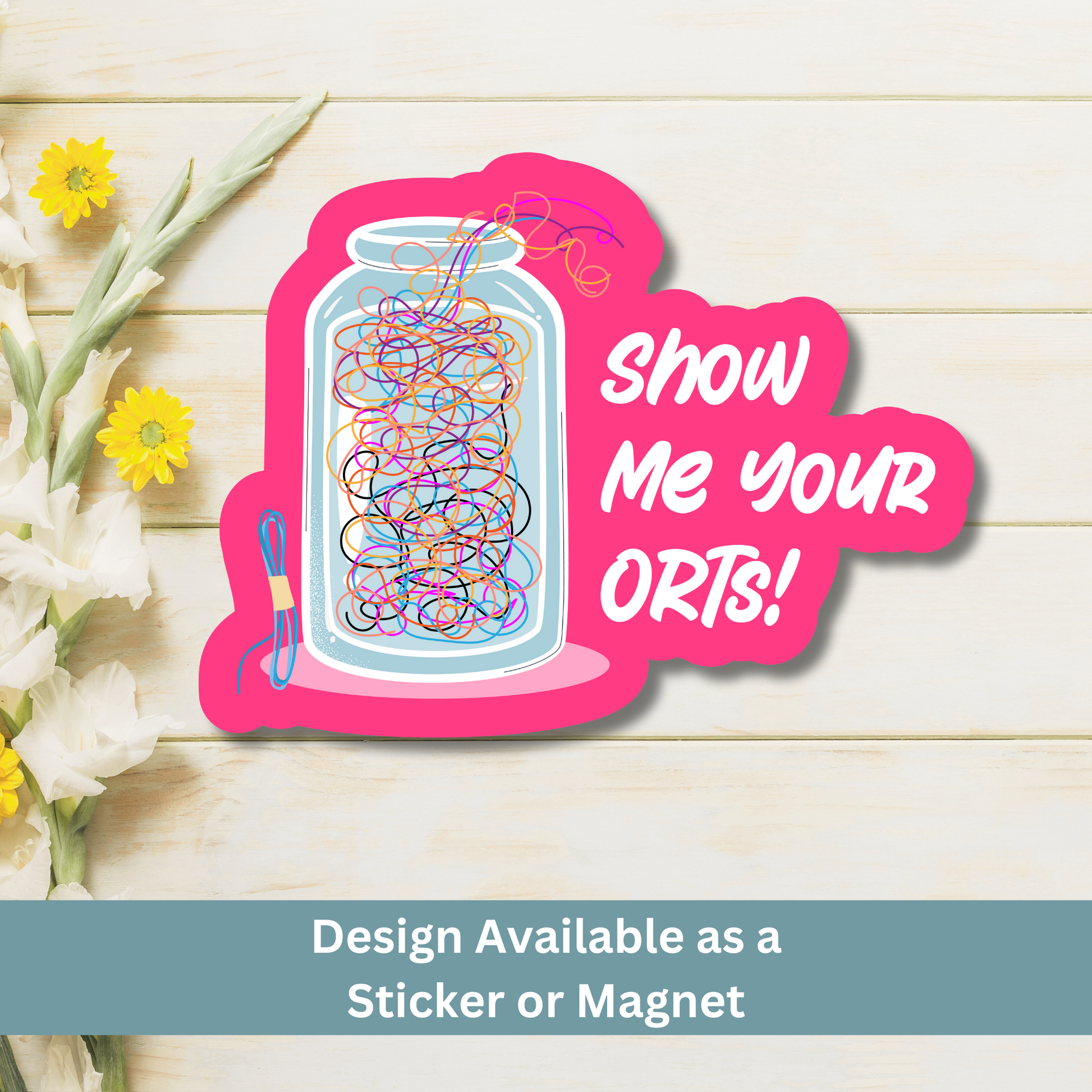 ‘Show Me Your ORTs!’ magnet flat lay on light wood featuring colorful thread jar illustration