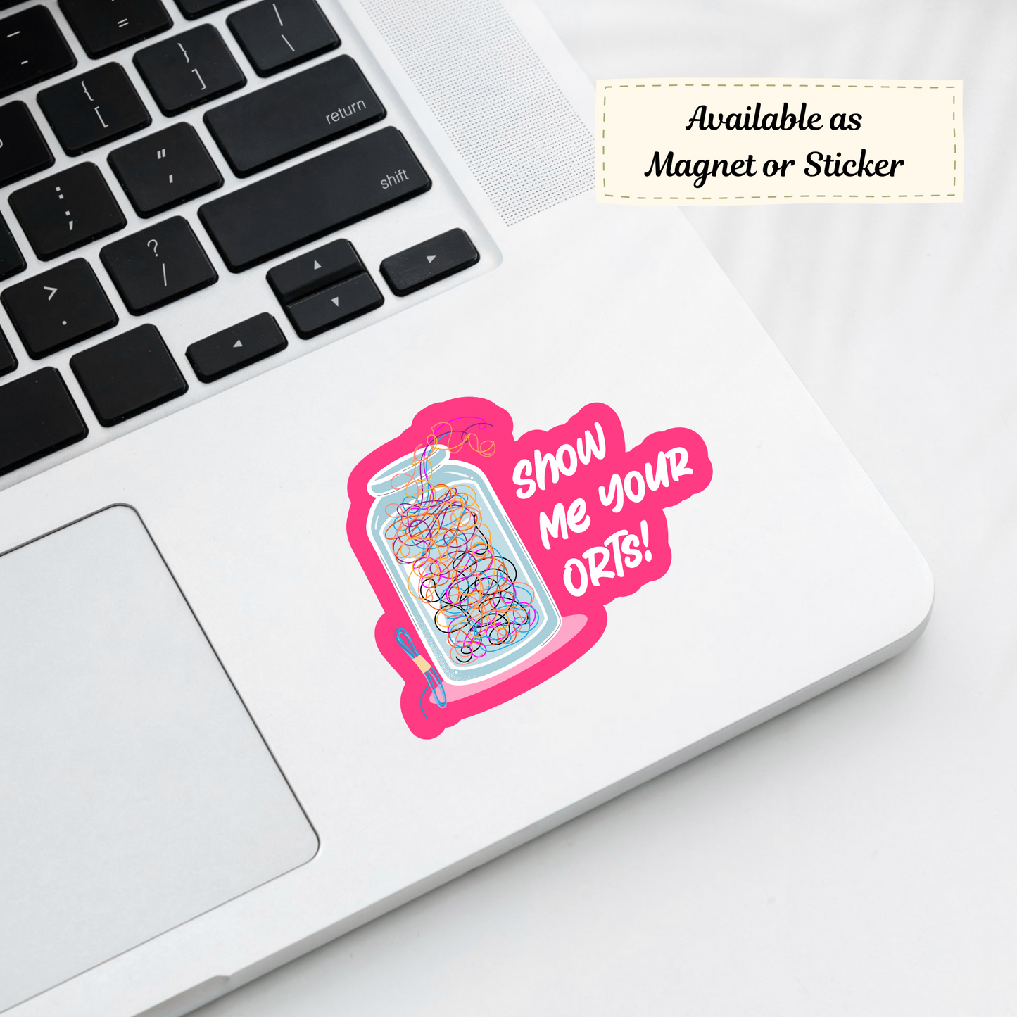 ‘Show Me Your ORTs!’ sticker placed on laptop corner, great for embroidery lovers